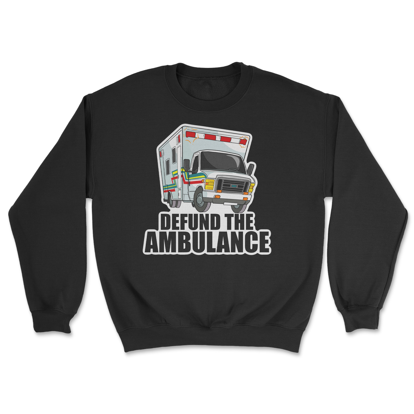 The Nice Shirt Crew Neck Defund The Ambulance in Black