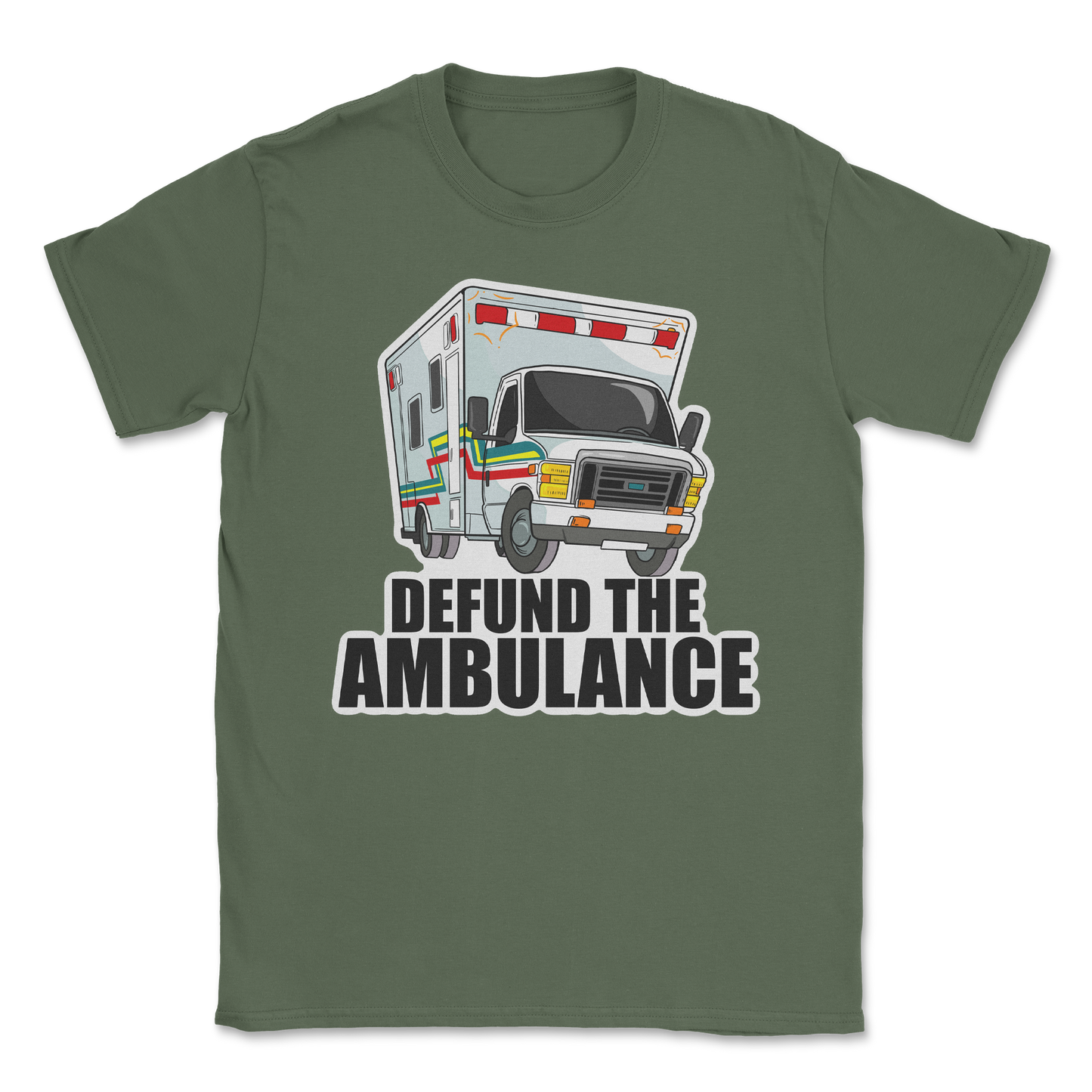 The Nice Shirt T-Shirt Defund The Ambulance  in Military-Green