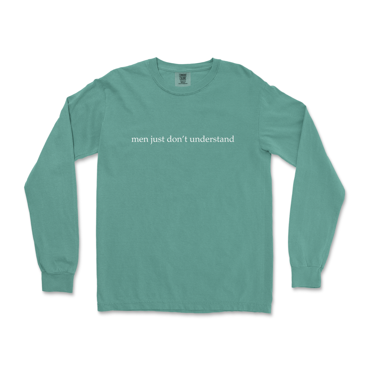 Comfort Colors Long Sleeve Men Dont Understand in LightGreen