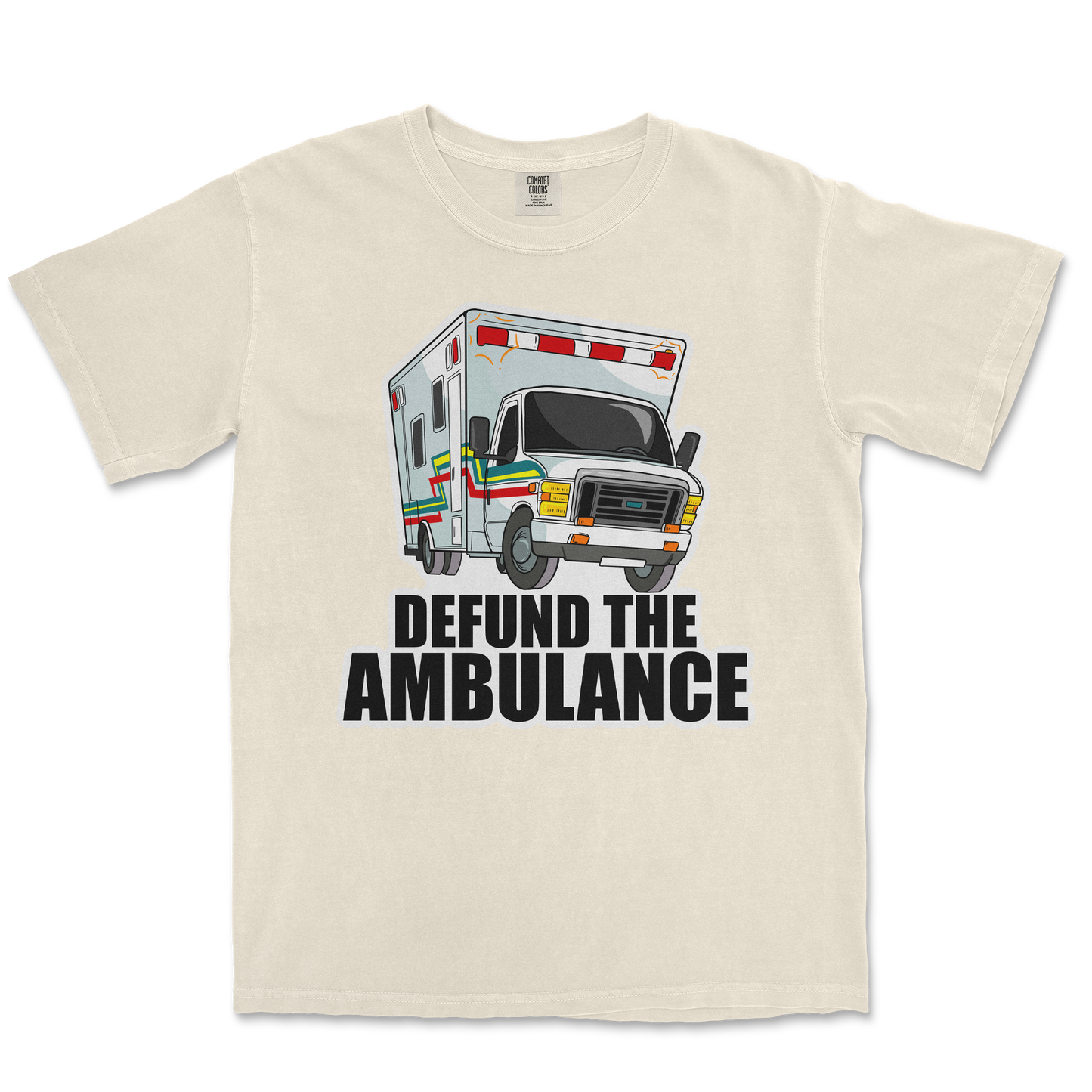 Comfort Colors T-Shirt Defund The Ambulance in Ivory