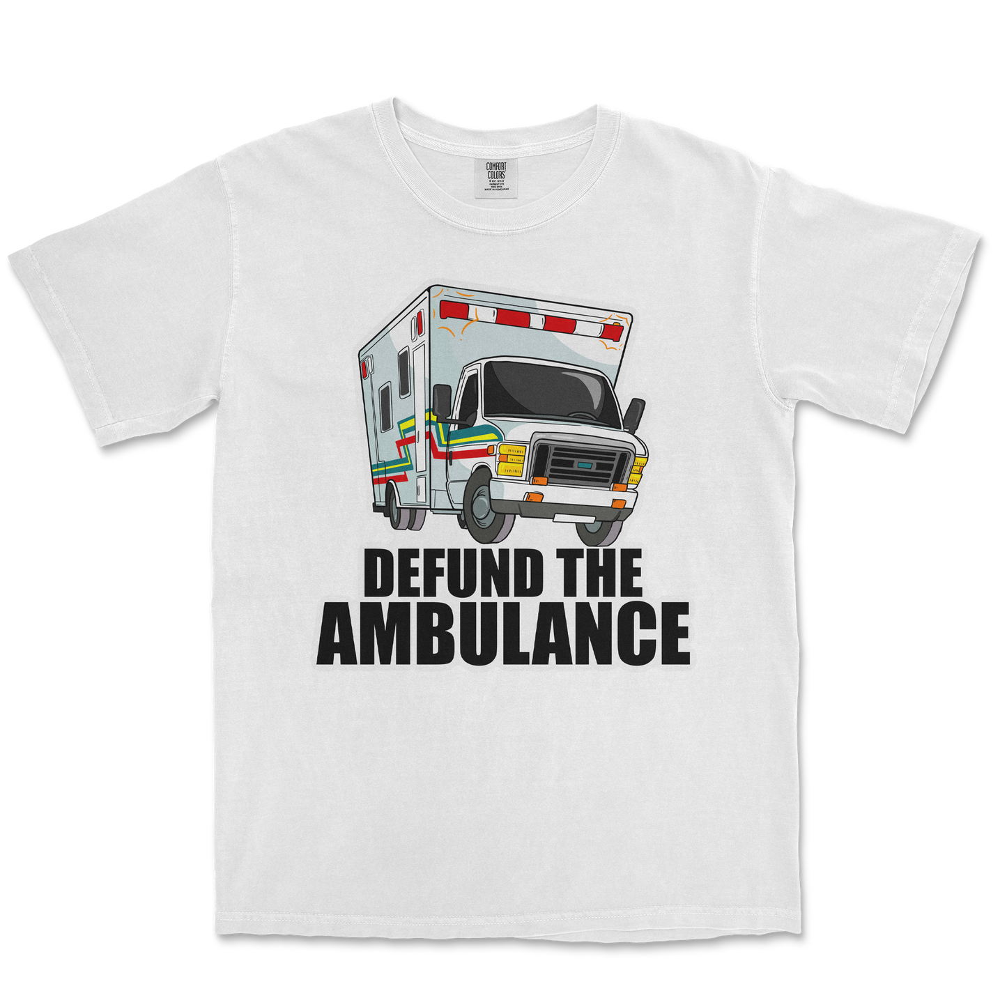 Comfort Colors T-Shirt Defund The Ambulance in White