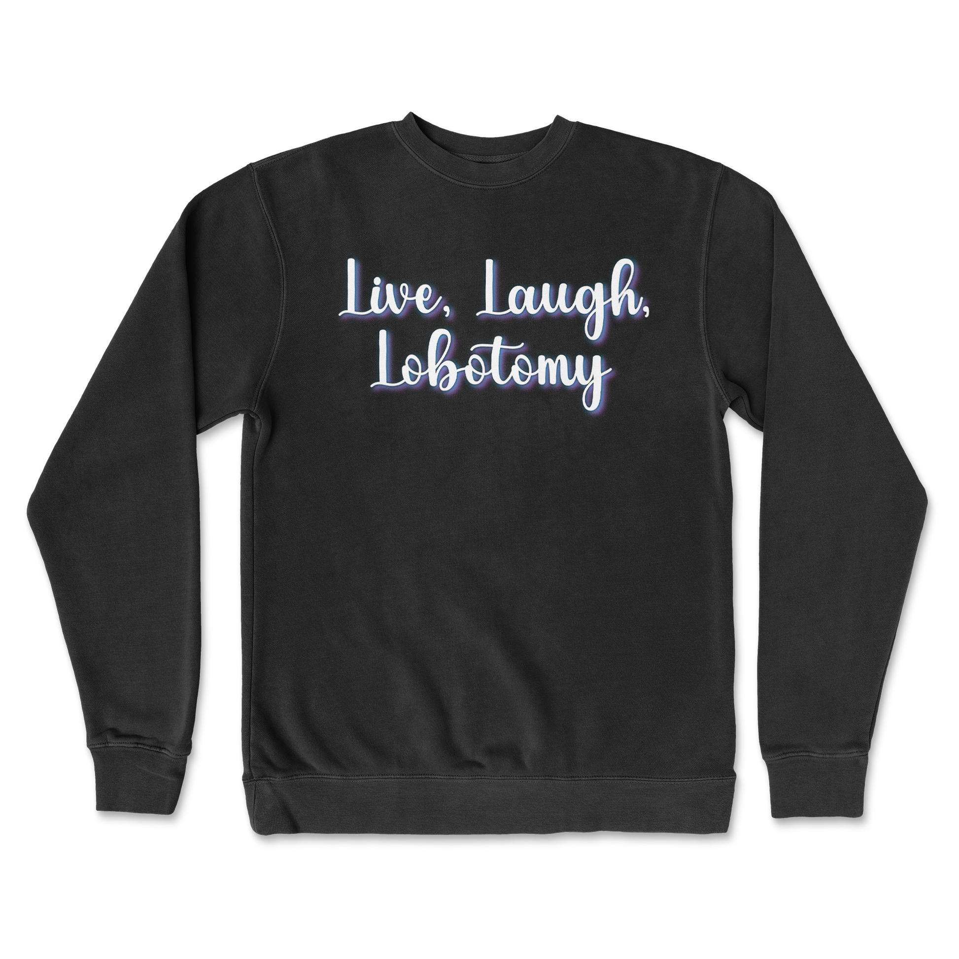 Independent Clothing Co. Crew Neck Live, Laugh, Lobotomy in Black