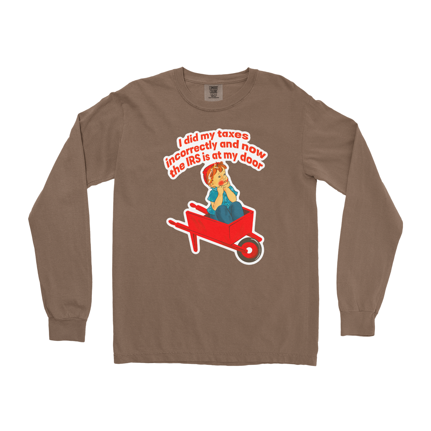 Comfort Colors Long Sleeve Here Comes the IRS in Espresso