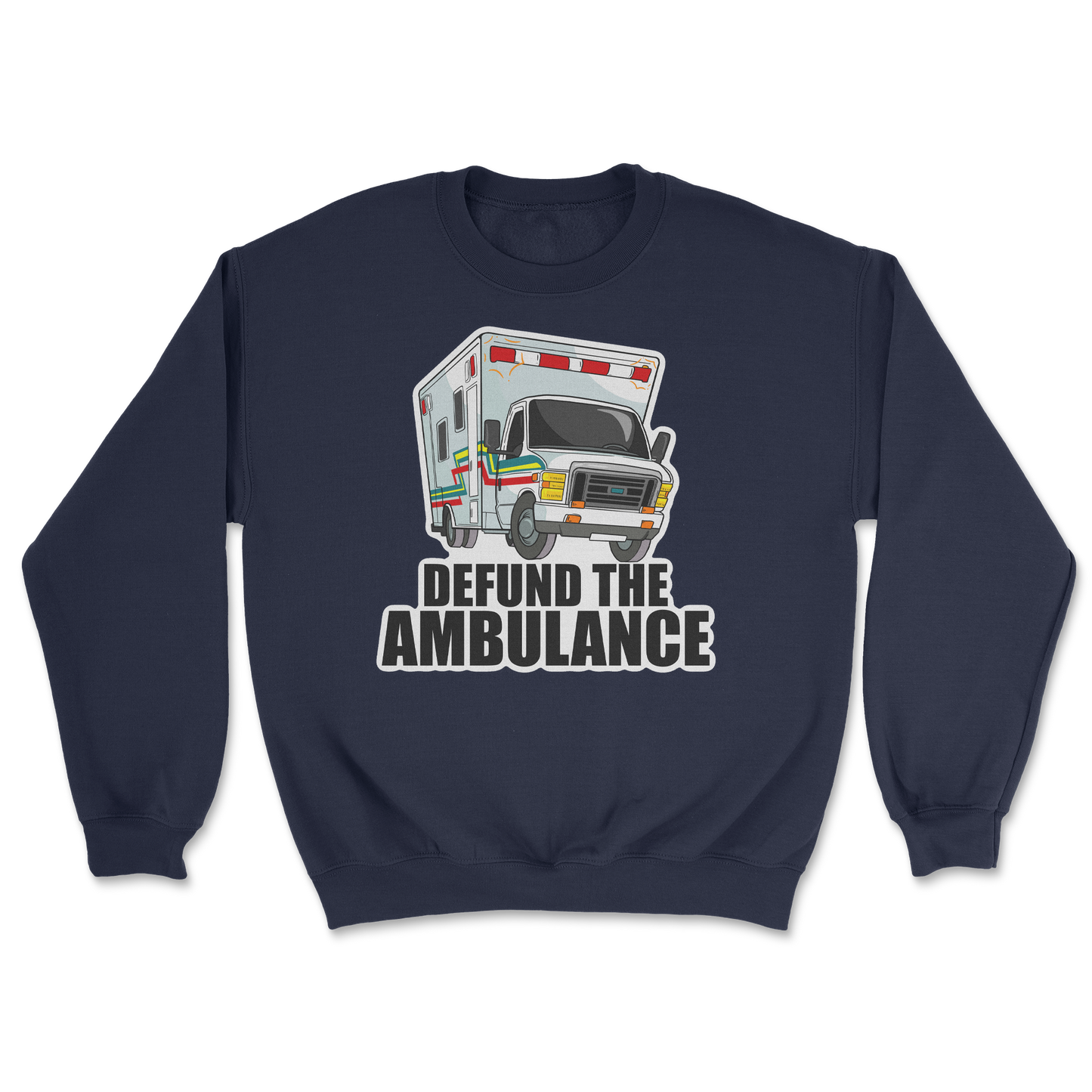 The Nice Shirt Crew Neck Defund The Ambulance in Navy