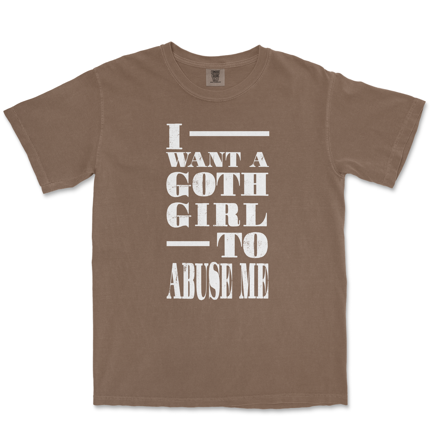 Comfort Colors T-Shirt I Want A Goth GF in Espresso