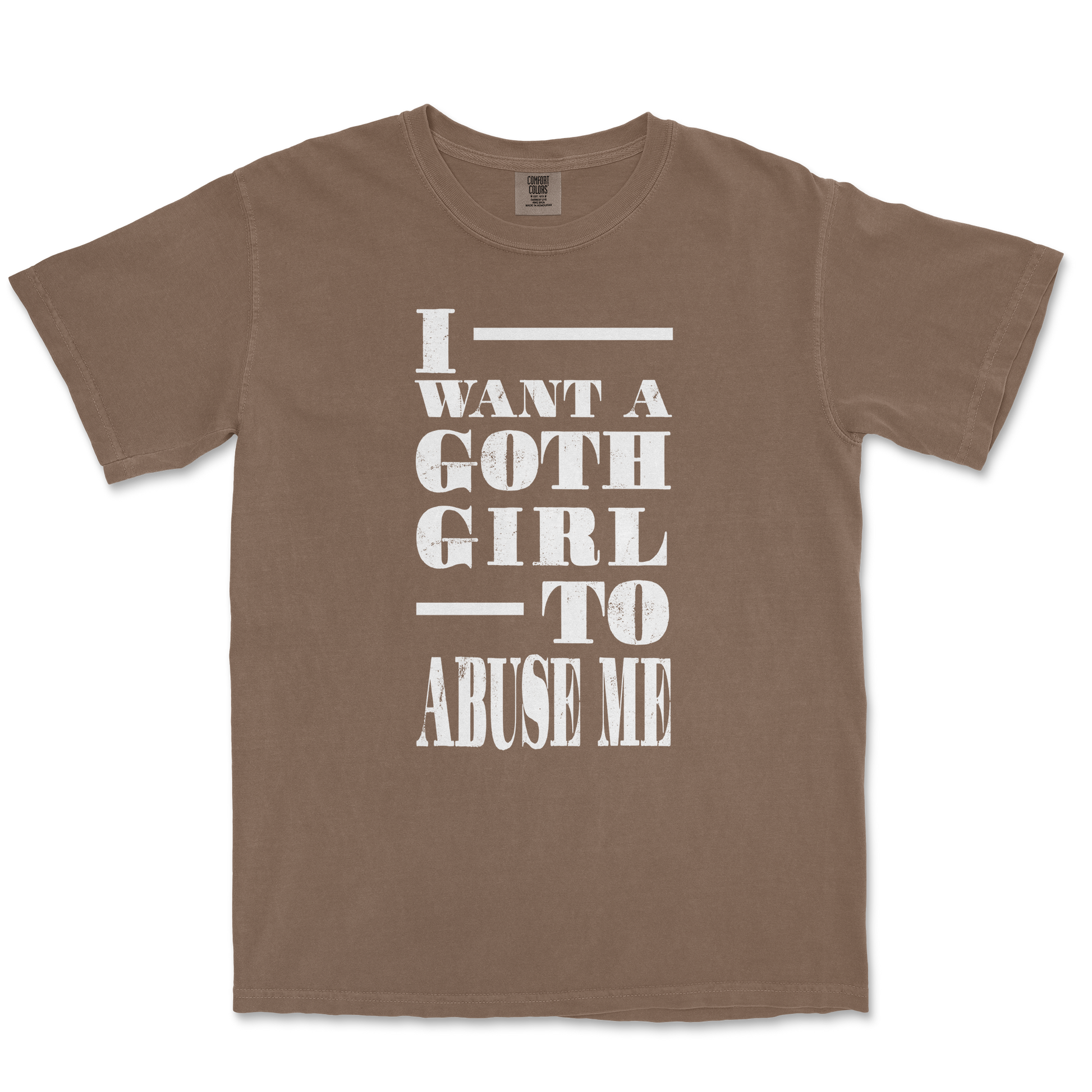 Comfort Colors T-Shirt I Want A Goth GF in Espresso