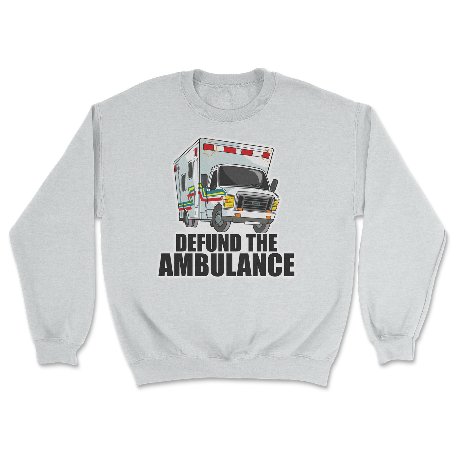 The Nice Shirt Crew Neck Defund The Ambulance in Sports-Grey