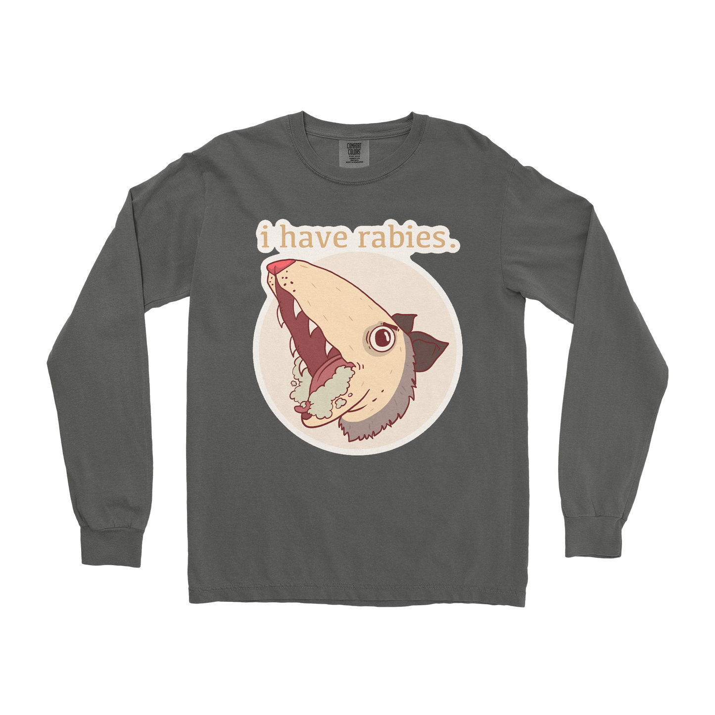 Comfort Colors Long Sleeve I Have Rabies in Pepper