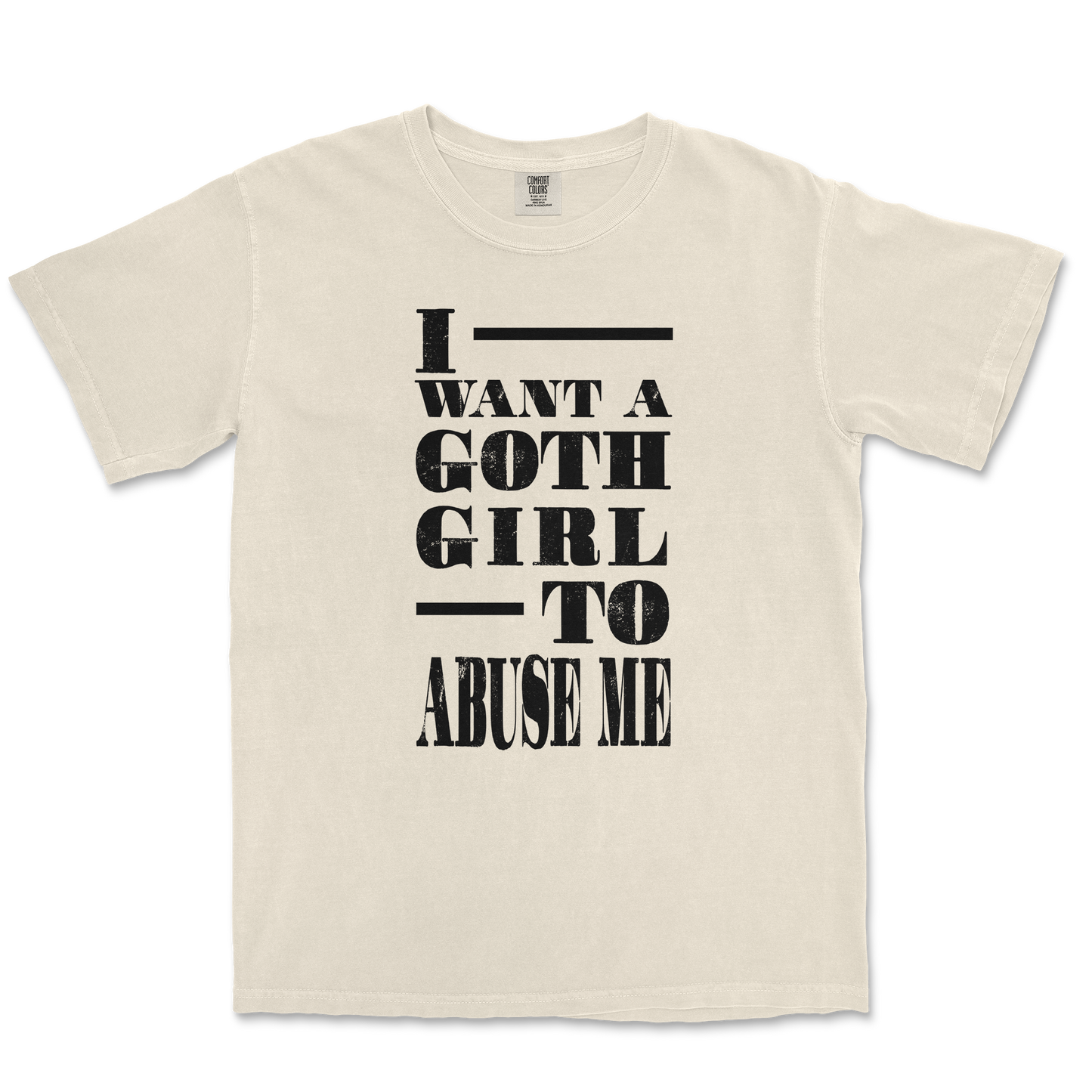 Comfort Colors T-Shirt I Want A Goth GF in Ivory