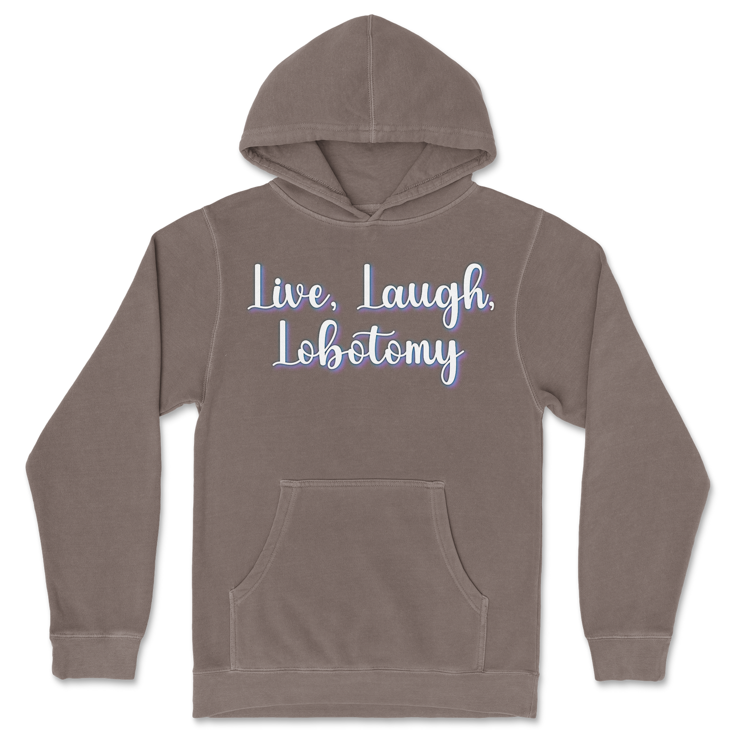 Independent Clothing Co. Hoodie Live, Laugh, Lobotomy in Clay
