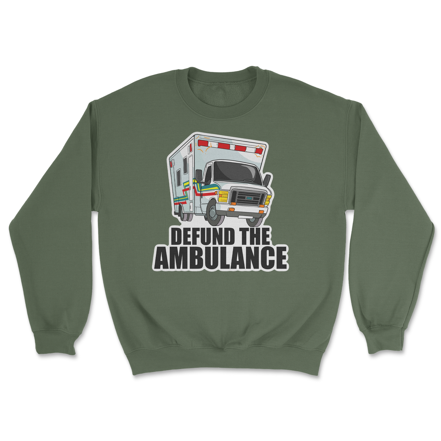 The Nice Shirt Crew Neck Defund The Ambulance  in Military-Green