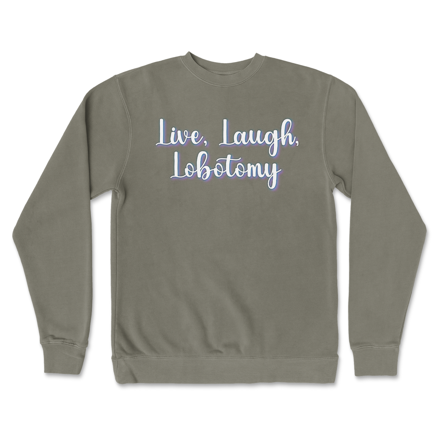 Independent Clothing Co. Crew Neck Live, Laugh, Lobotomy in Army
