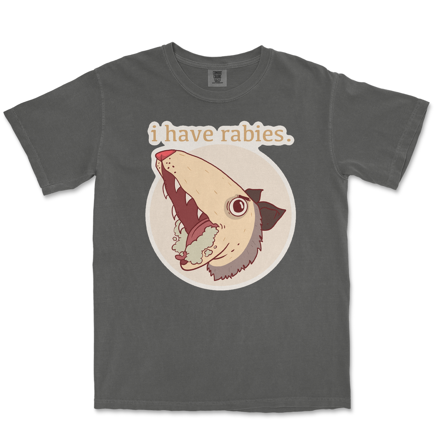 Comfort Colors T-Shirt I Have Rabies in Pepper