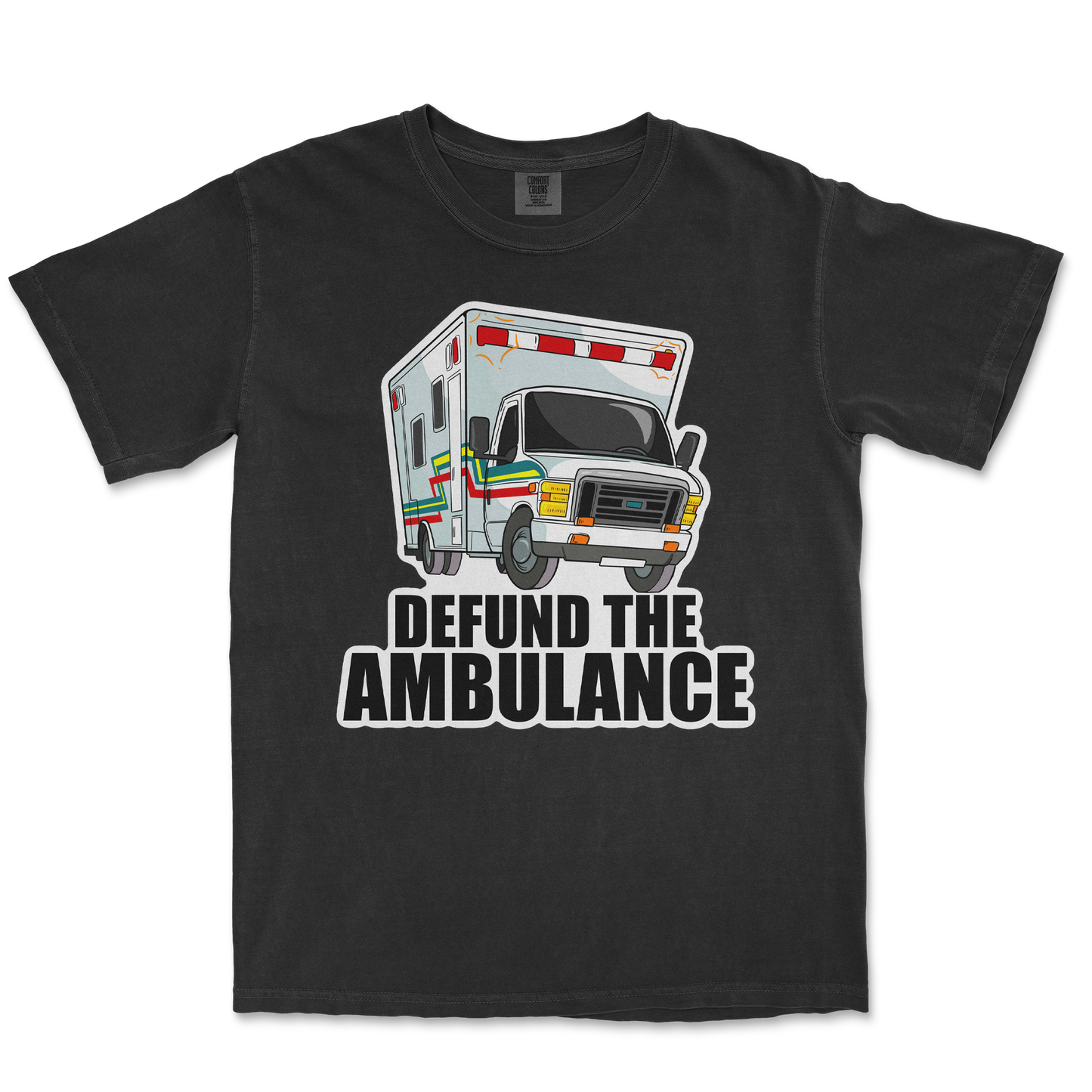 Comfort Colors T-Shirt Defund The Ambulance in Black