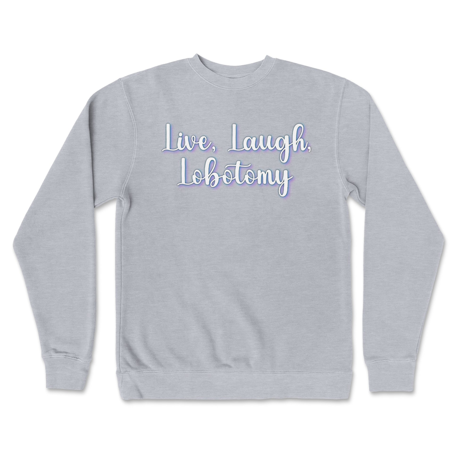 Independent Clothing Co. Crew Neck Live, Laugh, Lobotomy in GreyHeather