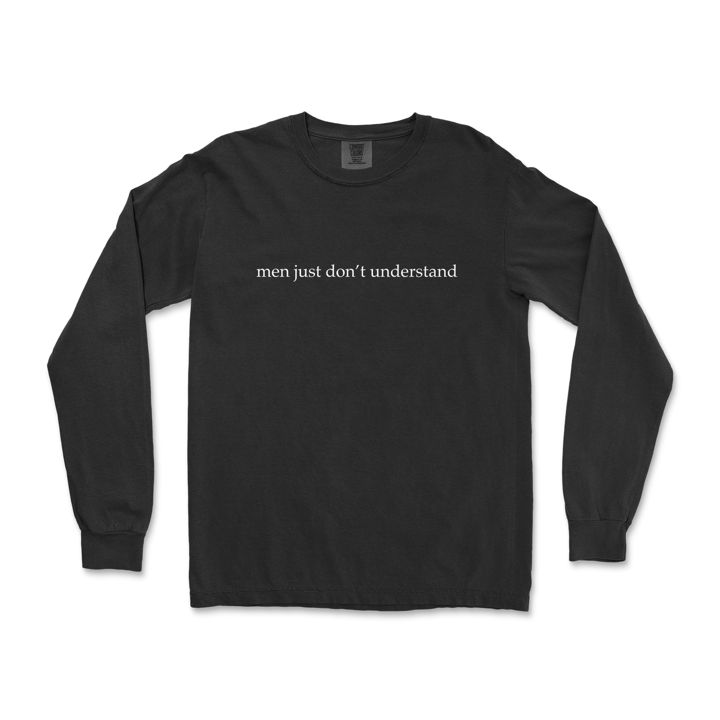 Comfort Colors Long Sleeve Men Dont Understand in Black