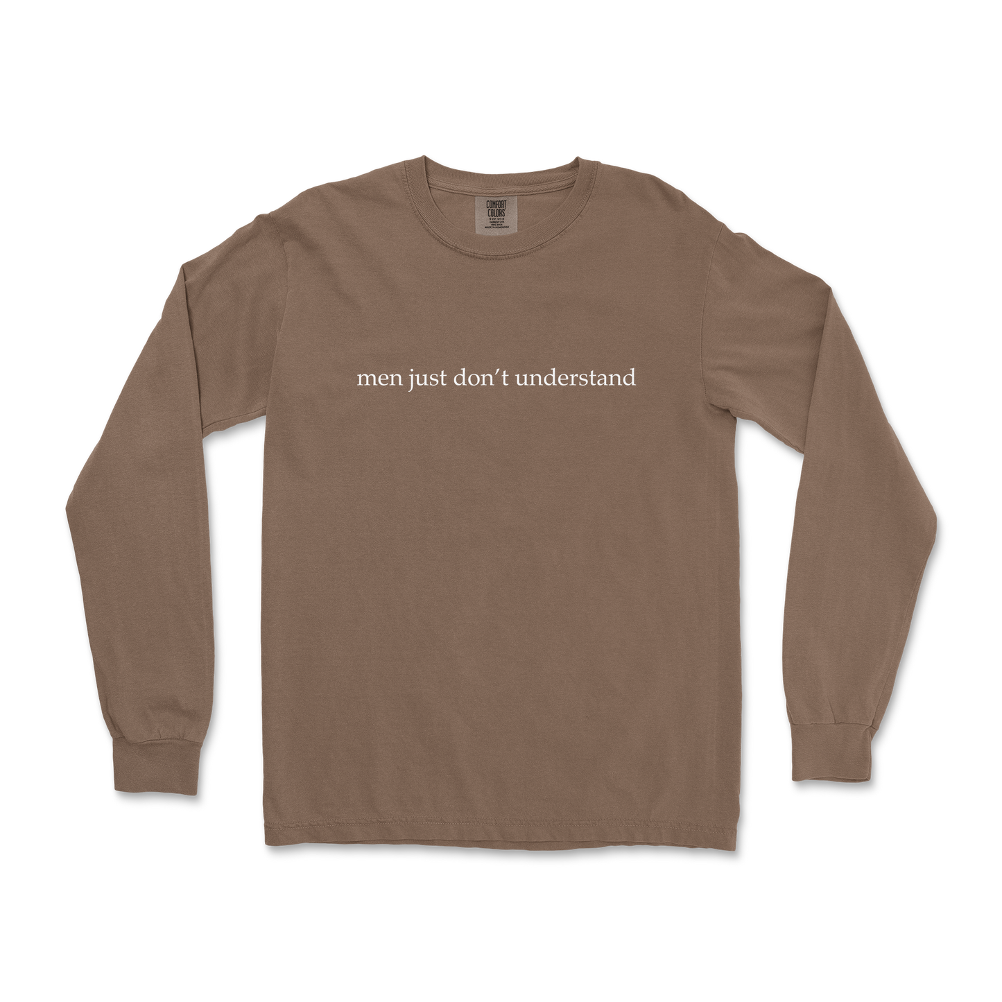 Comfort Colors Long Sleeve Men Dont Understand in Espresso