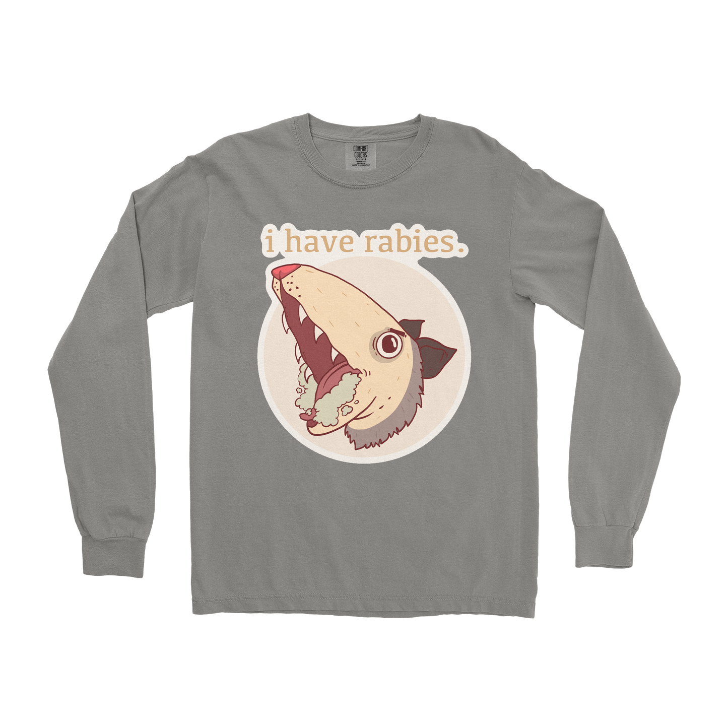 Comfort Colors Long Sleeve I Have Rabies in Grey