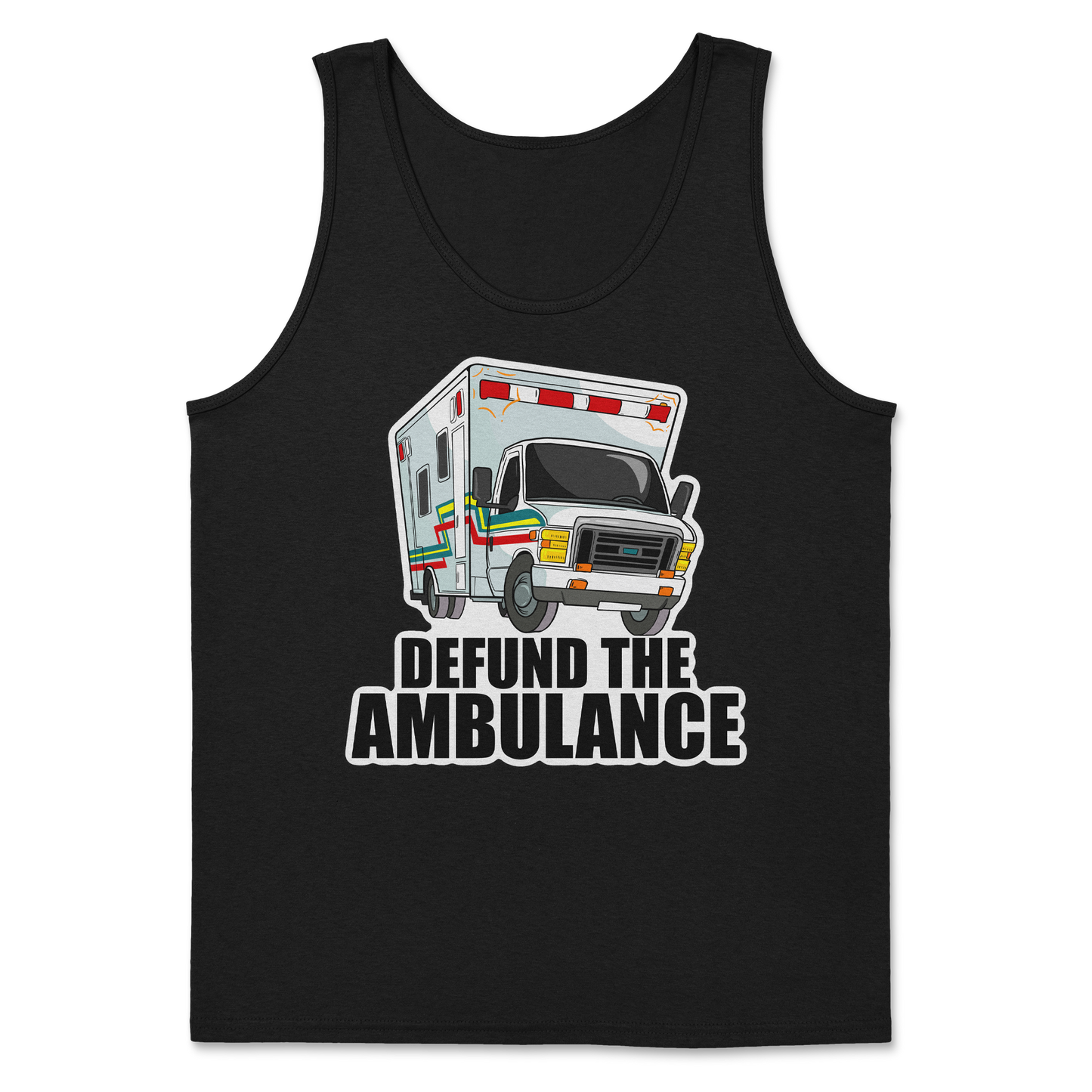 The Nice Shirt Tank Top Defund The Ambulance in Black