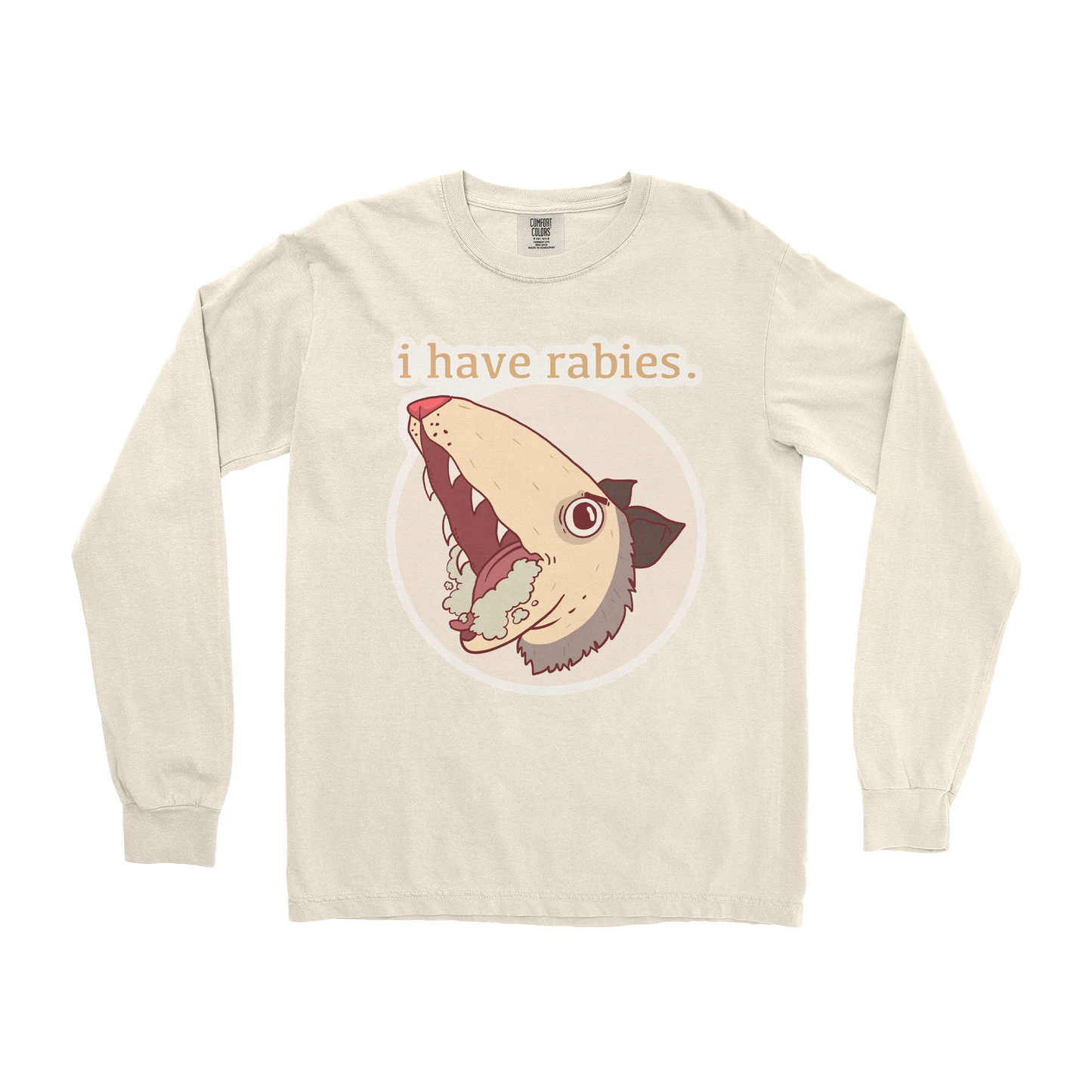Comfort Colors Long Sleeve I Have Rabies in Ivory