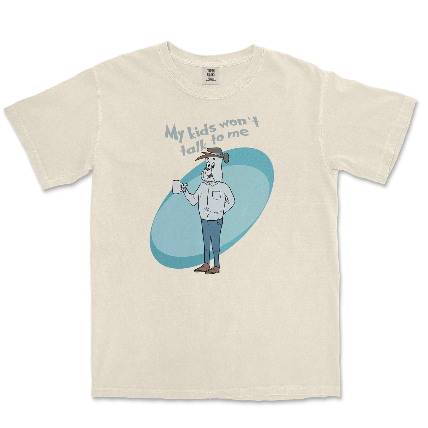 Comfort Colors T-Shirt My Kids Wont Talk To Me in Ivory