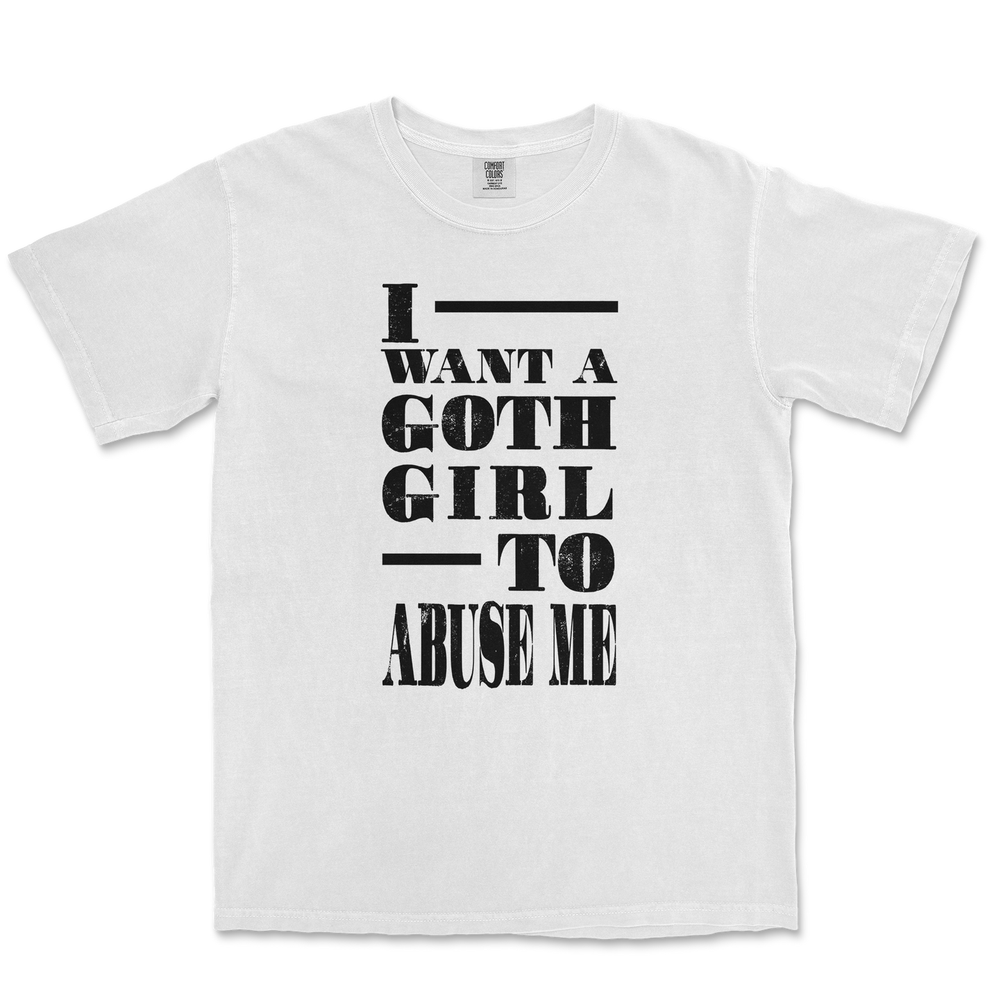 Comfort Colors T-Shirt I Want A Goth GF in White