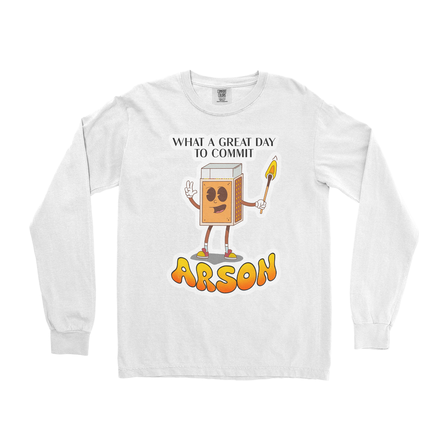 Comfort Colors Long Sleeve Commit Arson in White