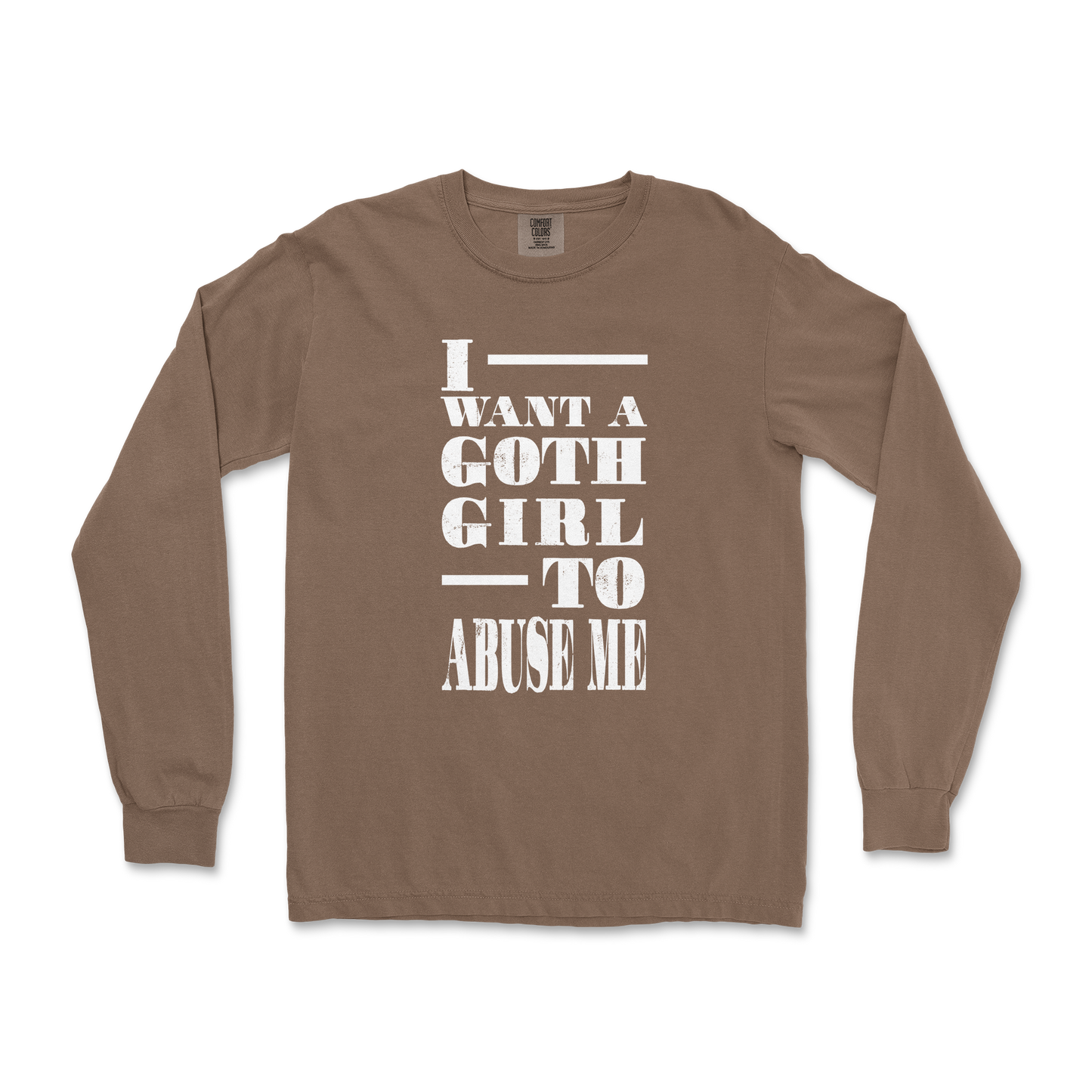 Comfort Colors Long Sleeve I Want A Goth GF in Espresso