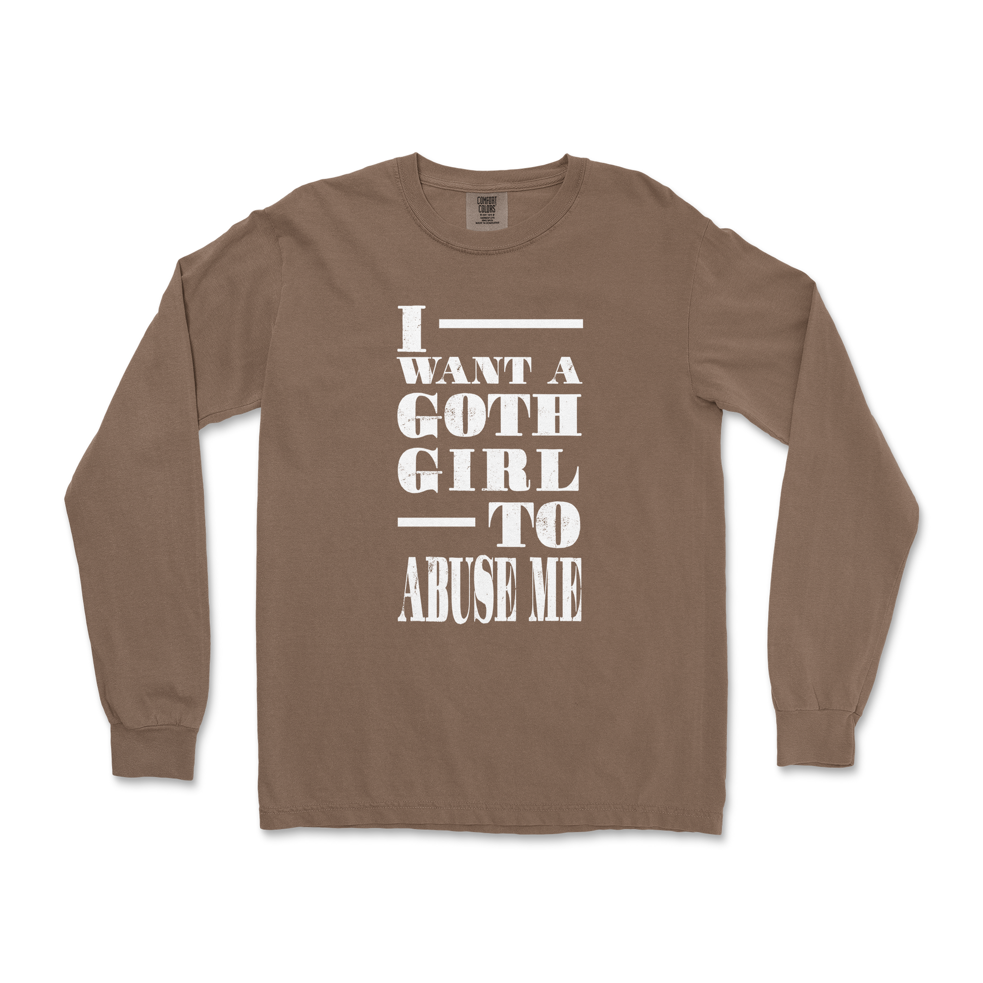 Comfort Colors Long Sleeve I Want A Goth GF in Espresso