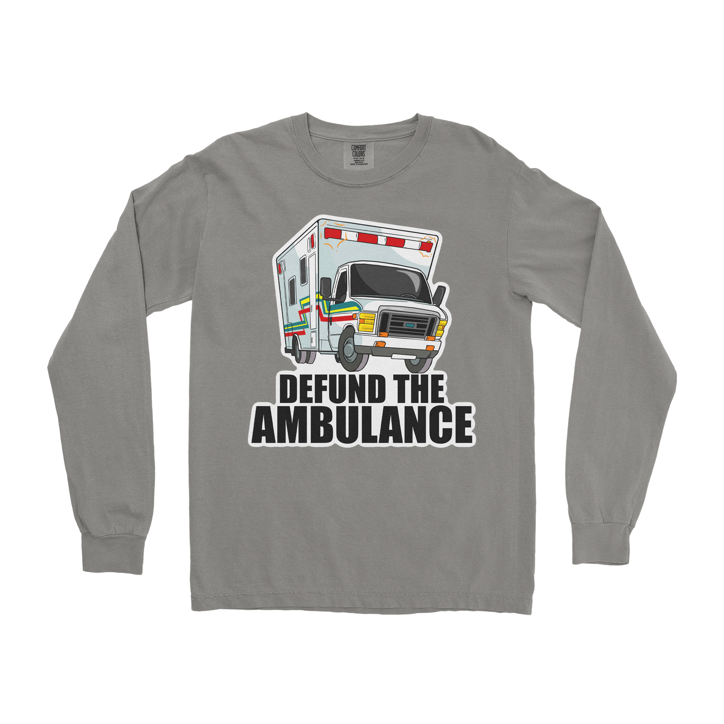 Comfort Colors Long Sleeve Defund The Ambulance  in Grey