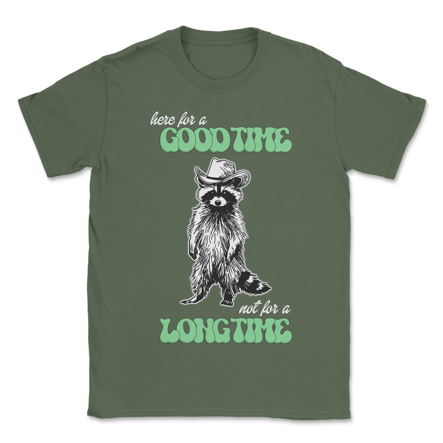 The Nice Shirt T-Shirt Here For A Good Time in Military-Green