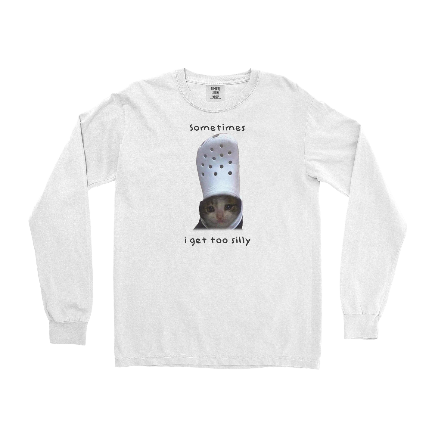 Comfort Colors Long Sleeve Got Too Silly in White