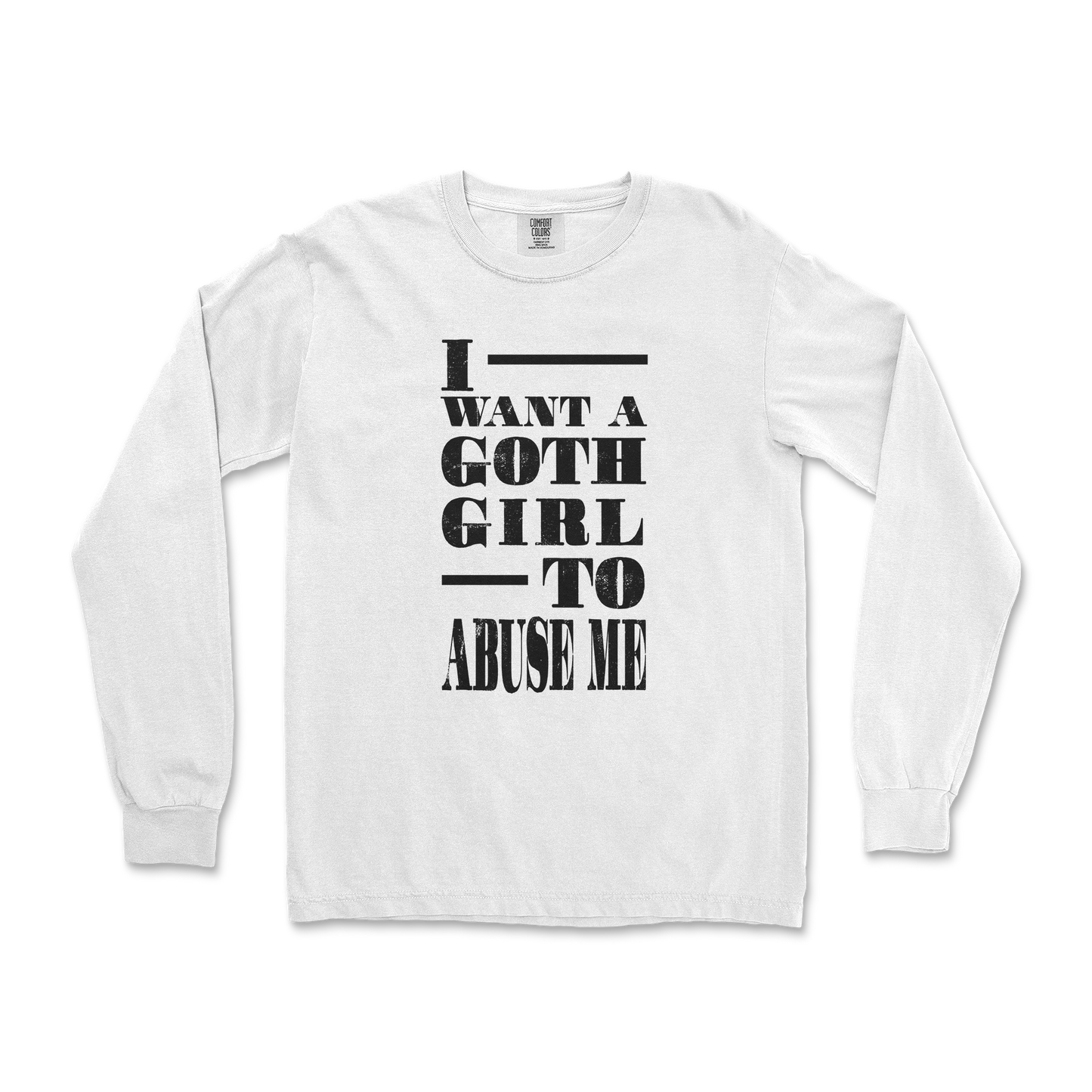 Comfort Colors Long Sleeve I Want A Goth GF in White