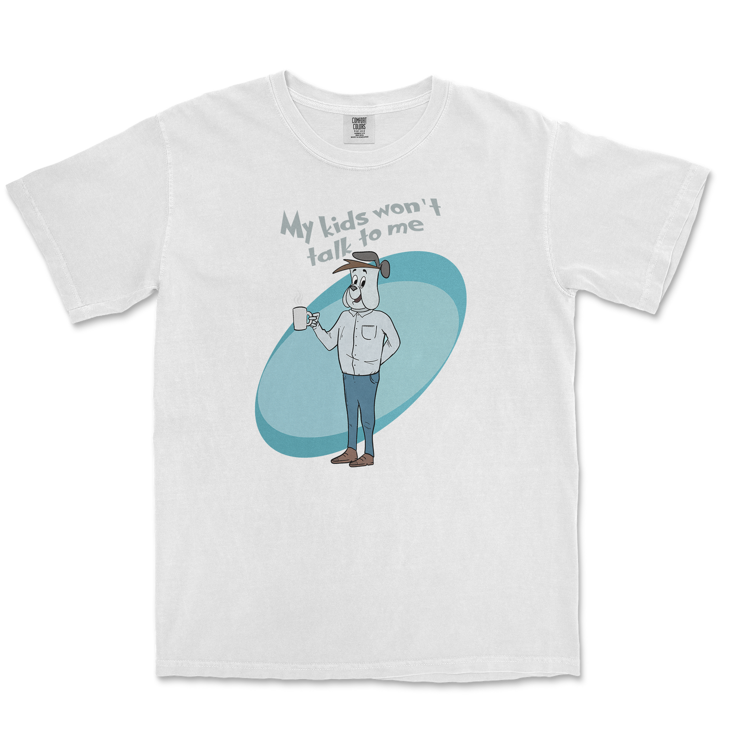 Comfort Colors T-Shirt My Kids Wont Talk To Me in White
