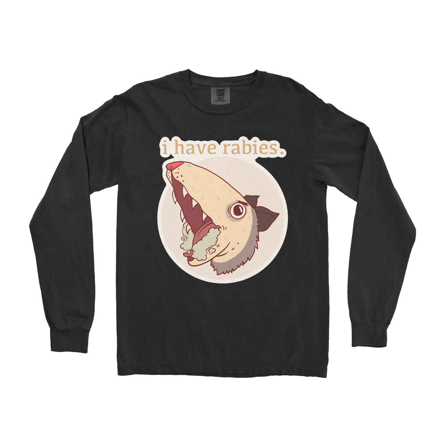 Comfort Colors Long Sleeve I Have Rabies in Black