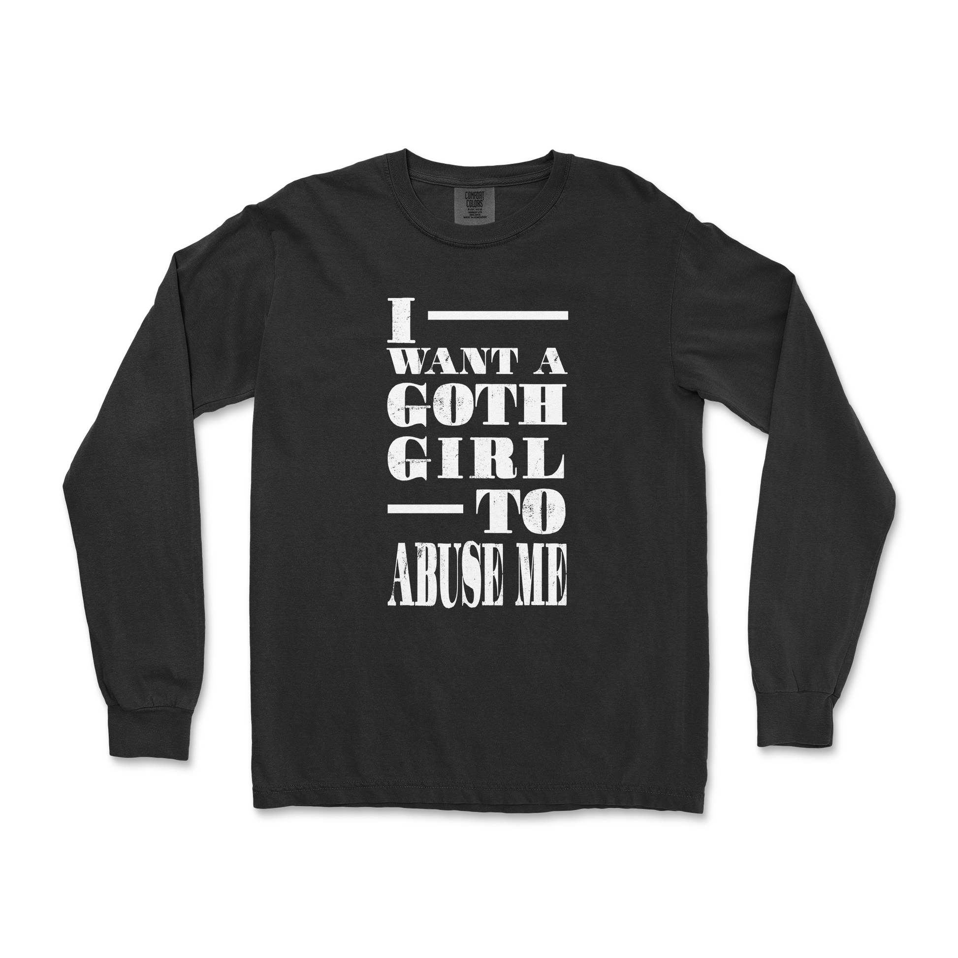Comfort Colors Long Sleeve I Want A Goth GF in Black