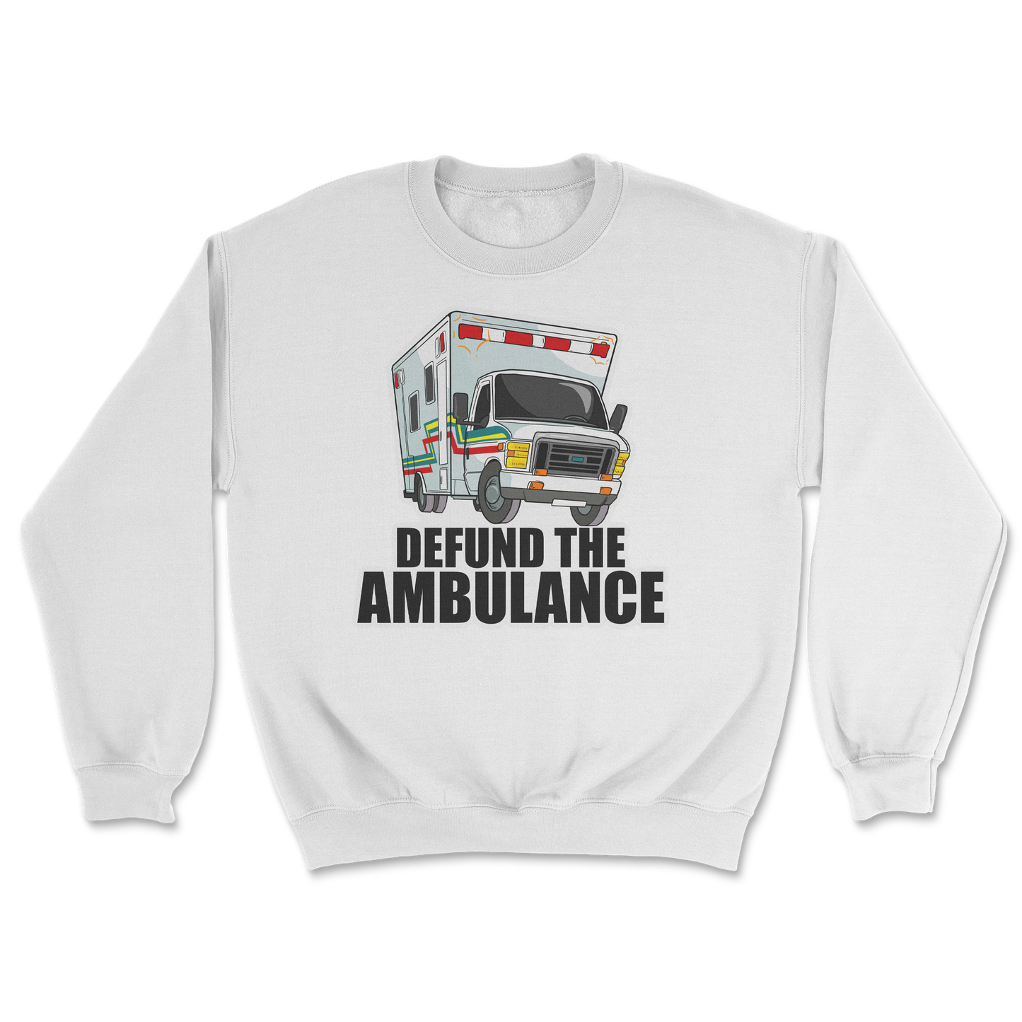 The Nice Shirt Crew Neck Defund The Ambulance in White