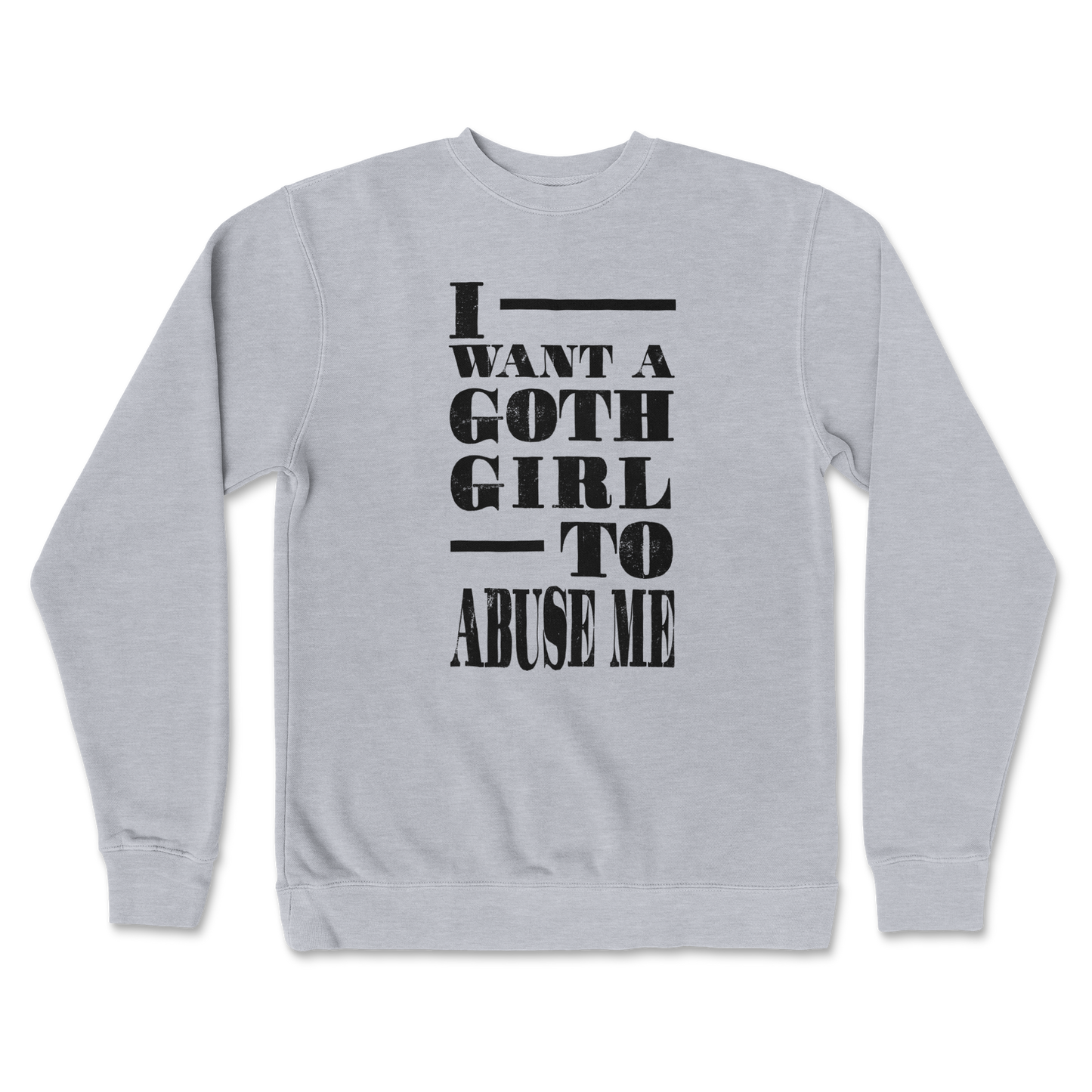 Independent Clothing Co. Crew Neck I Want A Goth GF in GreyHeather