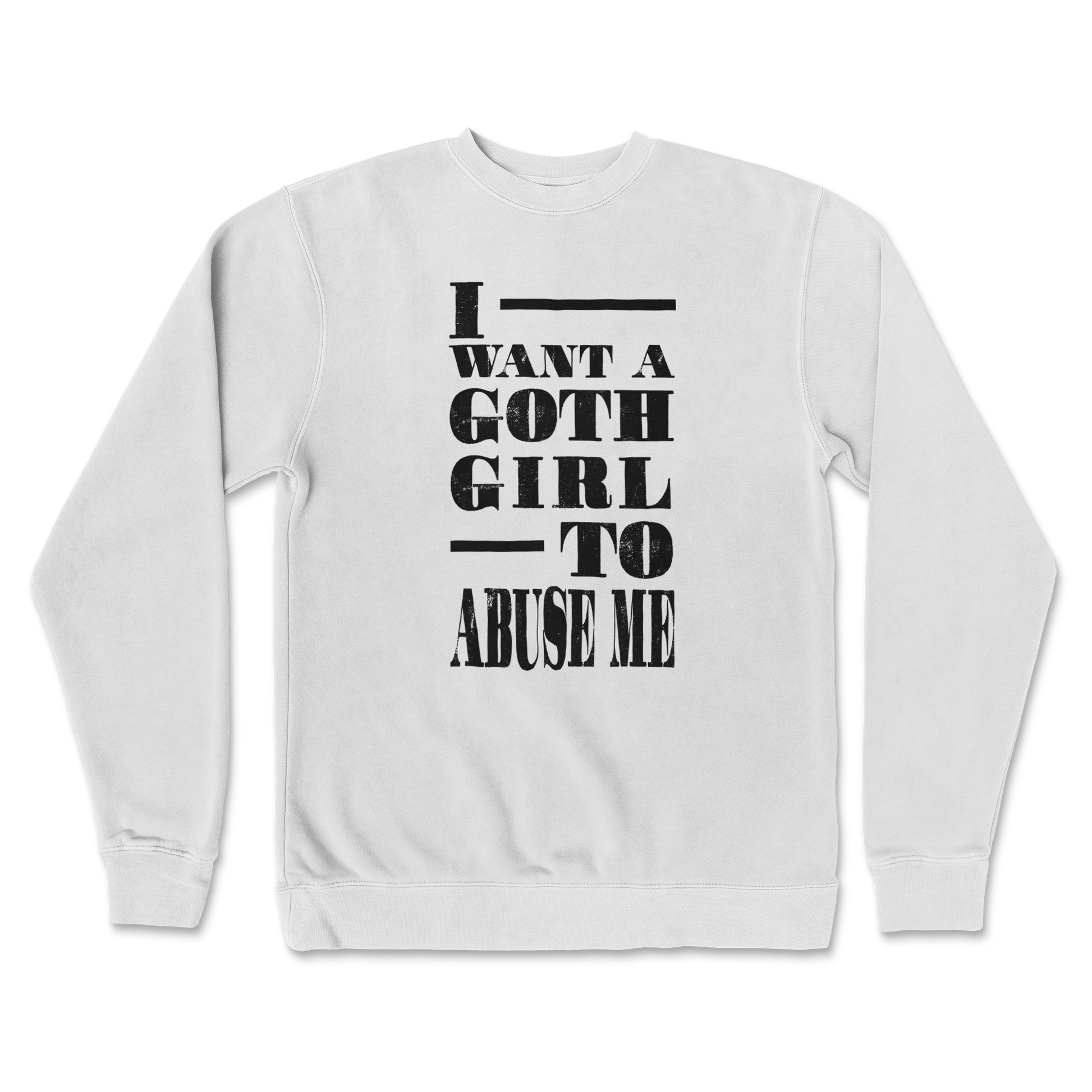 Independent Clothing Co. Crew Neck I Want A Goth GF in White