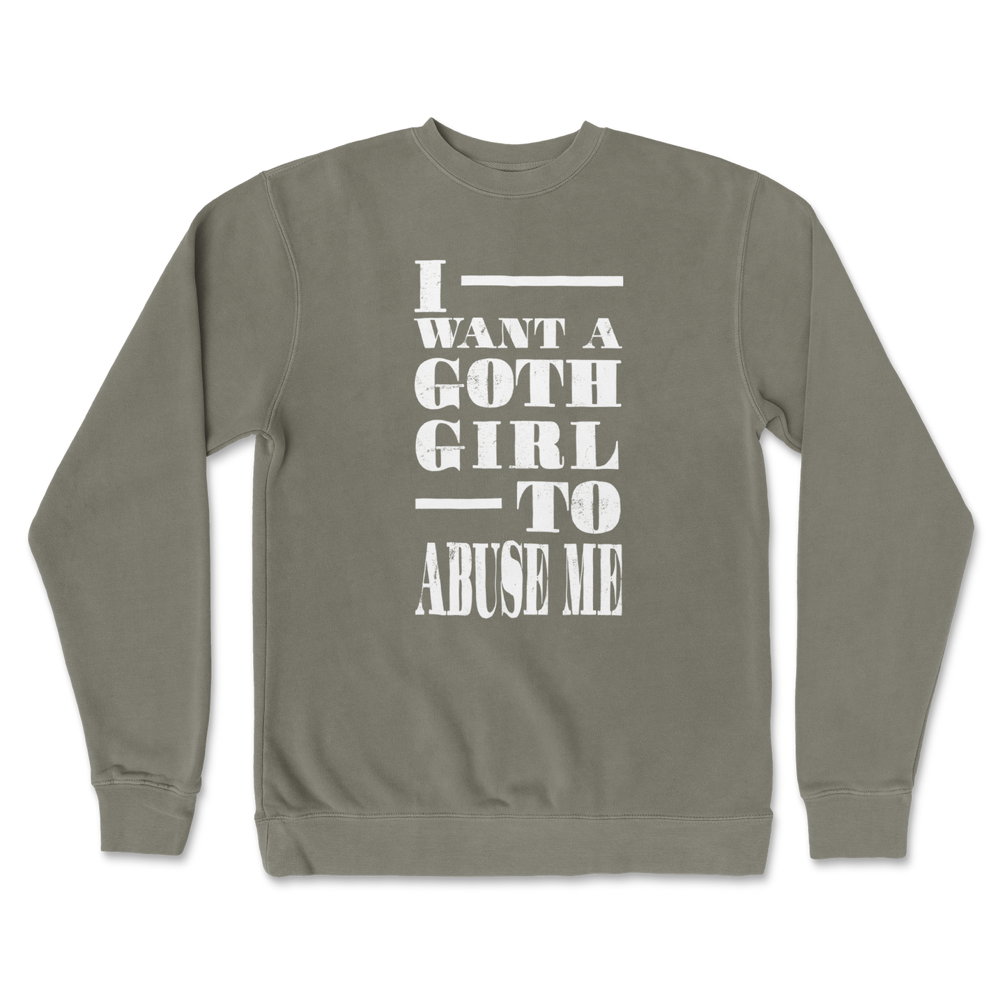 Independent Clothing Co. Crew Neck I Want A Goth GF in Army