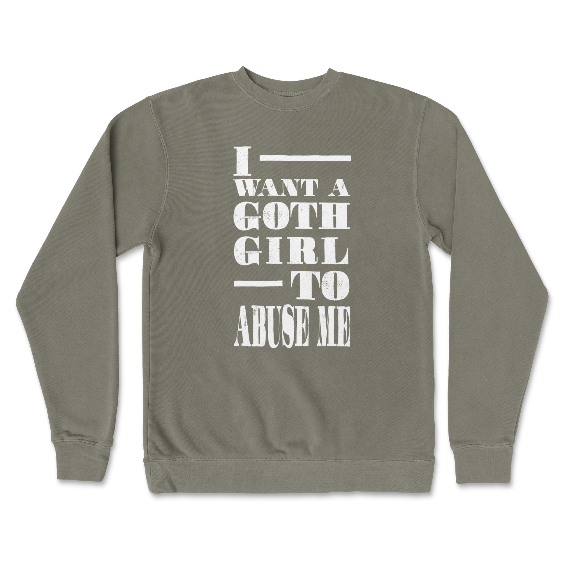 Independent Clothing Co. Crew Neck I Want A Goth GF in Army