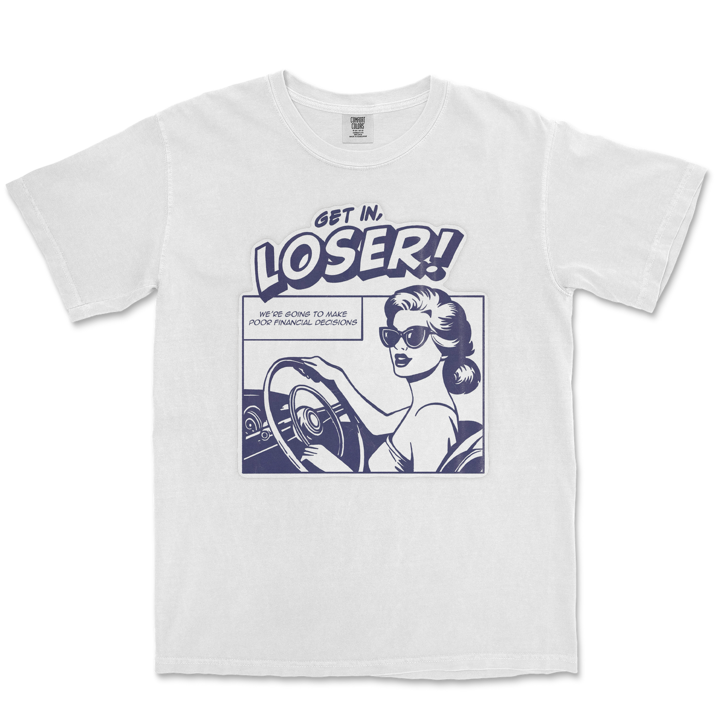 Comfort Colors T-Shirt Get In Loser in White