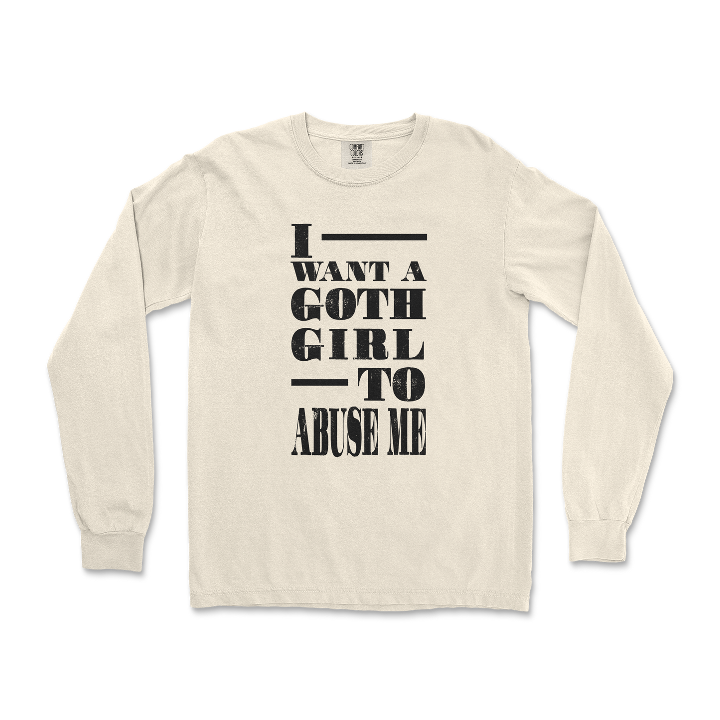 Comfort Colors Long Sleeve I Want A Goth GF in Ivory