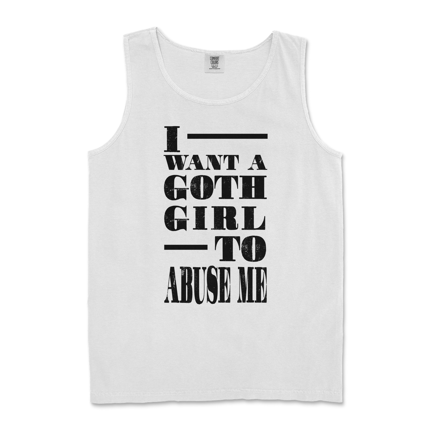 Comfort Colors Tank Top I Want A Goth GF in White