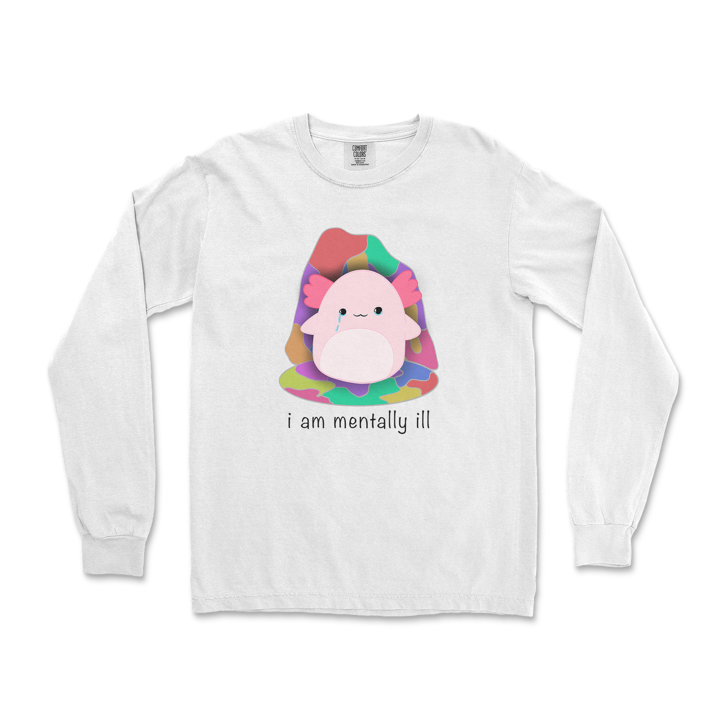 Comfort Colors Long Sleeve Mentally Ill and Squishy in White