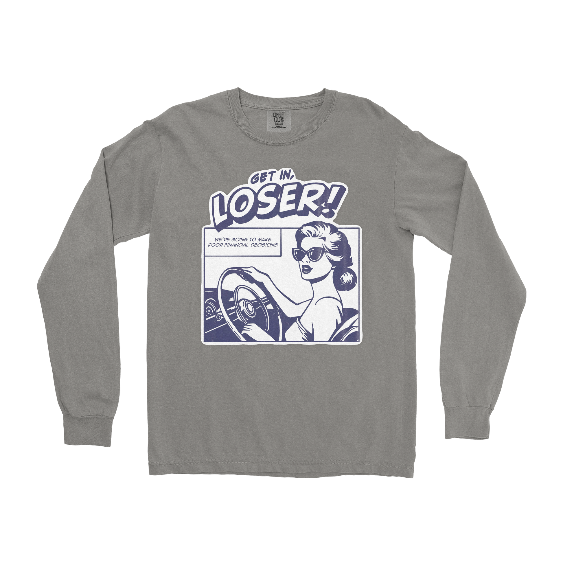 Comfort Colors Long Sleeve Get In Loser  in Grey