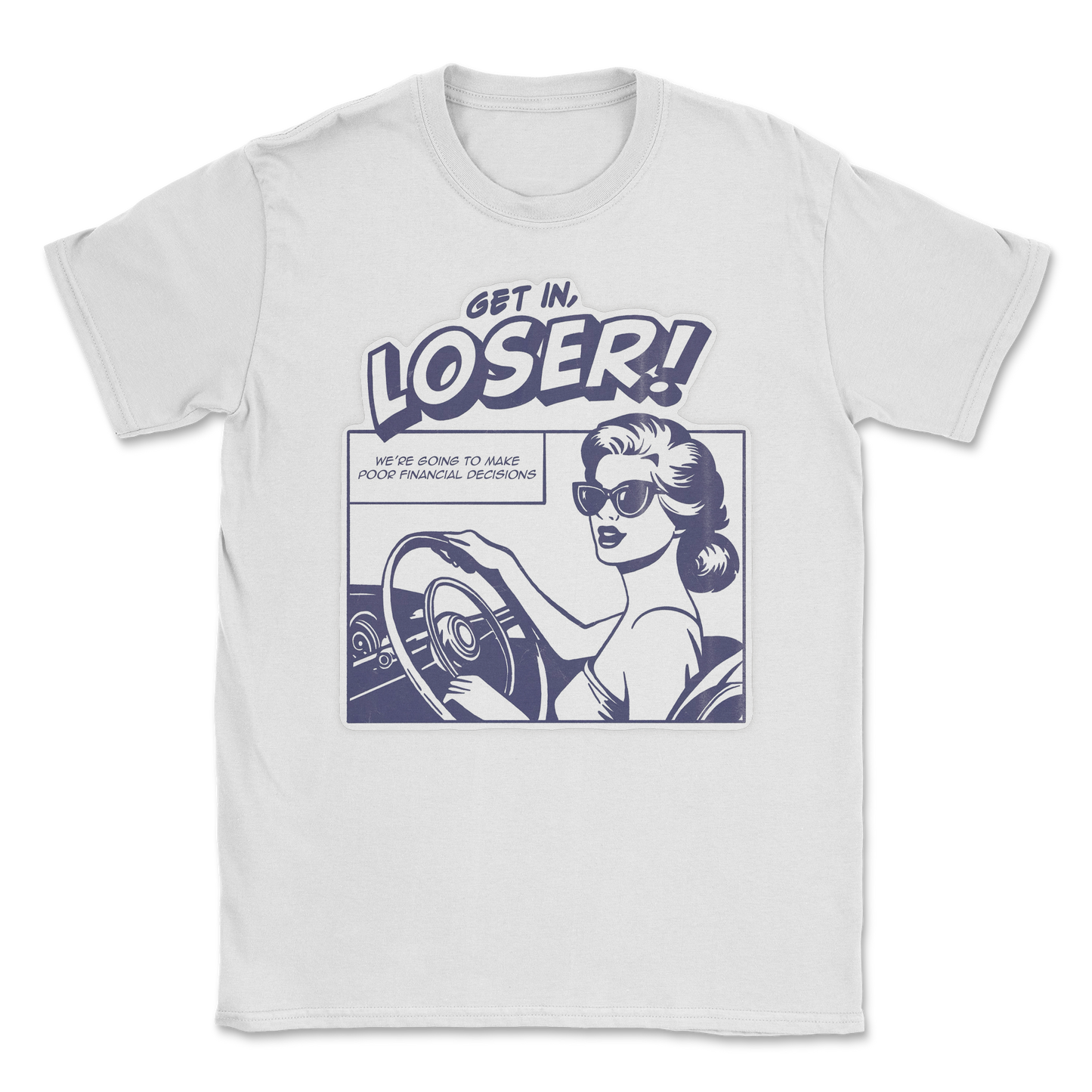 The Nice Shirt T-Shirt Get In Loser  in White