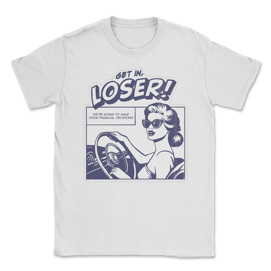 The Nice Shirt T-Shirt Get In Loser  in White