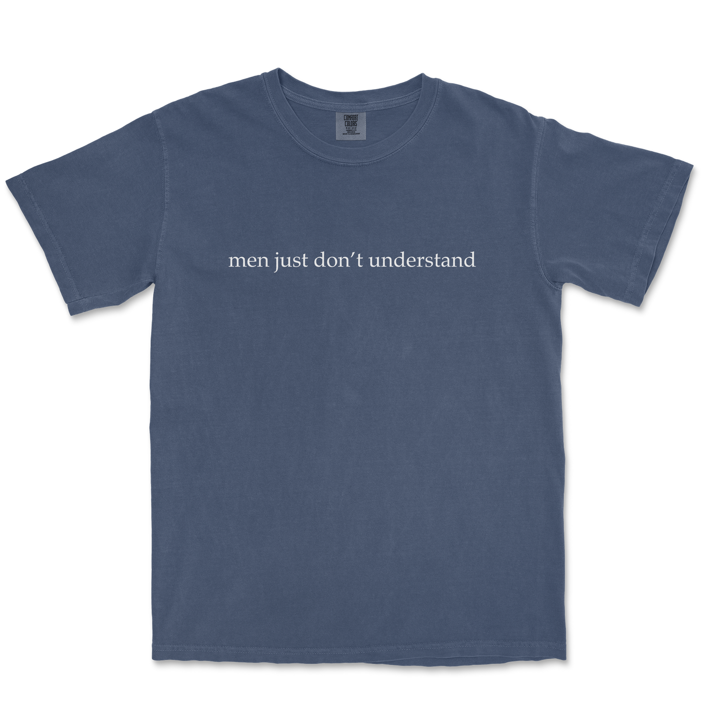 Comfort Colors T-Shirt Men Dont Understand in Midnight