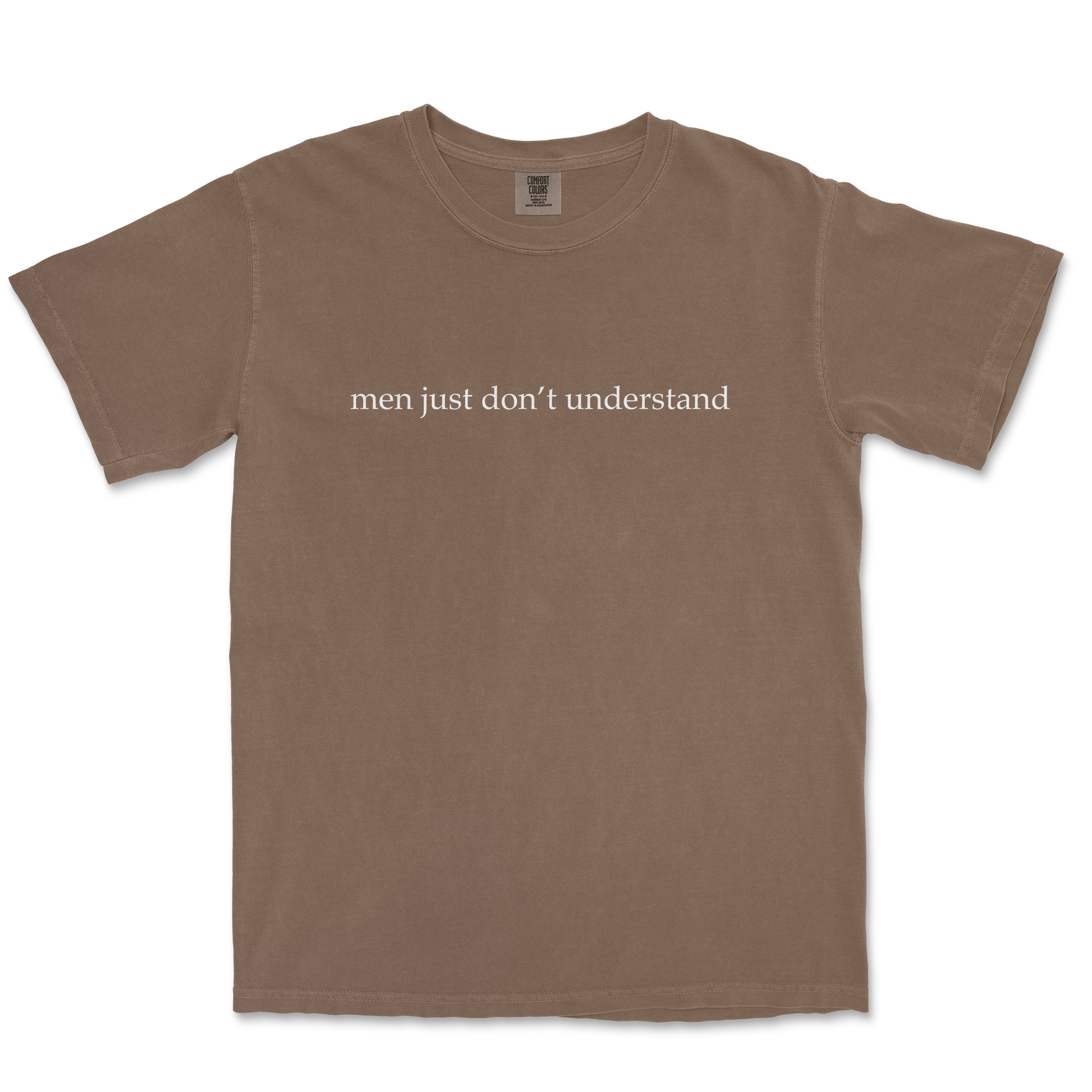 Comfort Colors T-Shirt Men Dont Understand in Espresso